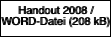 Handout 2008 / 
WORD-Datei (208